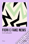 Fiori e fake news libro