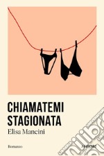 Chiamatemi stagionata