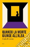 Quando la morte giunge all'alba libro