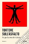 Tortore sull'asfalto libro di Gallato Peppe Leonardo