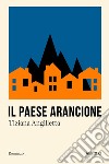 Il paese arancione libro di Angilletta Tiziana