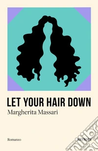 Let your hair down libro