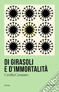 Di girasoli e d'immortalità libro