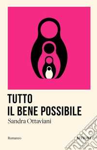 Tutto il bene possibile libro