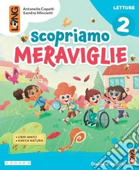 Scopriamo meraviglie. Con Letture, Grammatica, Matematica, Discipline. Per la Scuola elementare. Con e-book. Con espansione online. Vol. 2 libro
