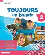 Toujours en balade. Avec Apprendre, Grammavacances. Per la Scuola media. Con e-book. Con espansione online. Vol. 2 libro