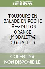 TOUJOURS EN BALADE EN POCHE - Ã‰DITION ORANGE (MODALITÃ€ DIGITALE C) libro