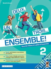 Un, deux, trois... Ensemble! Avec Apprendre pour tous. Per la Scuola media. Con e-book. Con espansione online. Vol. 2 libro