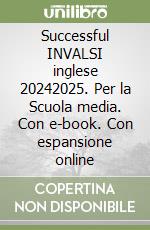Successful INVALSI inglese 20242025. Per la Scuola media. Con e-book. Con espansione online libro