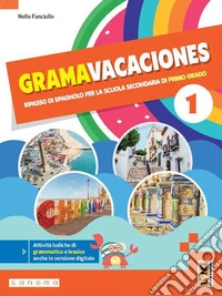 Gramavacaciones. Ripasso di spagnolo. Per la Scuola media. Con e-book. Con espansione online. Vol. 1 libro