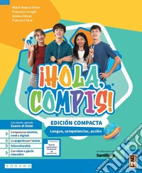 ¡Hola, compis! Lengua, competencias, acción. Edición compacta. Per la Scuola media. Con e-book. Con espansione online