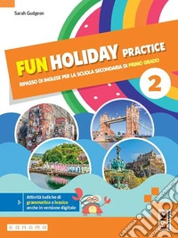 Fun holiday practice. Ripasso di inglese. With Towards the Exam. Per la Scuola media. Con e-book. Con espansione online. Vol. 2 libro