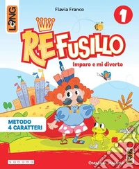 Re Fusillo. Metodo Quattro grafie. Con Accoglienza, Letture, Matematica, Discipline, Quaderno, Sestino, Letterine, Biblioteca di classe. Per la Scuola elementare. Con e-book. Con espansione online. Vol. 1 libro