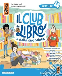 Club del libro e della cioccolata. Con Letture, Scrittura, Grammatica, Arte e Musica. Mappe e Verifiche. Per la 4ª classe della Scuola elementare. Con e-book. Con espansione online (Il). Vol. 1