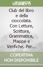 Club del libro e della cioccolata. Con Letture, Scrittura, Grammatica, Mappe e Verifiche. Per la 5ª classe della Scuola elementare. Con e-book. Con espansione online (Il). Vol. 2