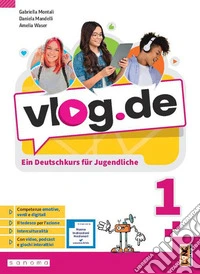 Vlog.de. Ein Deutschkurs für Jugendliche. Per la Scuola media. Con e-book. Con espansione online. Vol. 1