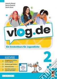 Vlog.de. Ein Deutschkurs für Jugendliche. Per la Scuola media. Con e-book. Con espansione online. Vol. 2 libro