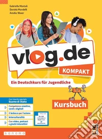 Vlog.de Kompakt. Ein Deutschkurs für Jugendliche. Kursbuch. Per la Scuola media. Con e-book. Con espansione online libro