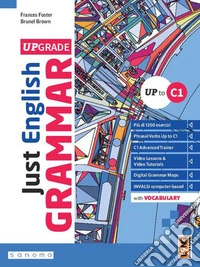 Just English Grammar Upgrade.Up to C1. With Just English Vocabulary Up to C1. Per le Scuole superiori. Con e-book. Con espansione online libro
