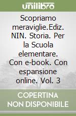 Scopriamo meraviglie.Ediz. NIN. Storia. Per la Scuola elementare. Con e-book. Con espansione online. Vol. 3