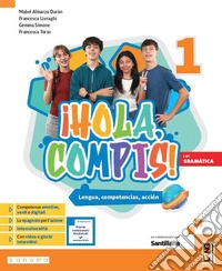 ¡Hola, compis! Lengua, competencias, acción. Con Gramática. Per la Scuola media. Con e-book. Con espansione online. Vol. 1