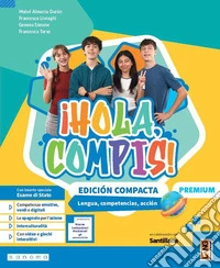¡Hola, compis! Lengua, competencias, acción. Edición compacta Premium. Per la Scuola media. Con e-book. Con espansione online