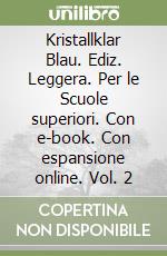 Kristallklar Blau. Ediz. Leggera. Per le Scuole superiori. Con e-book. Con espansione online. Vol. 2