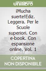¡Mucha suerte!Ediz. Leggera. Per le Scuole superiori. Con e-book. Con espansione online. Vol. 1
