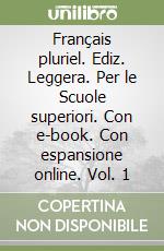 Français pluriel. Ediz. Leggera. Per le Scuole superiori. Con e-book. Con espansione online. Vol. 1