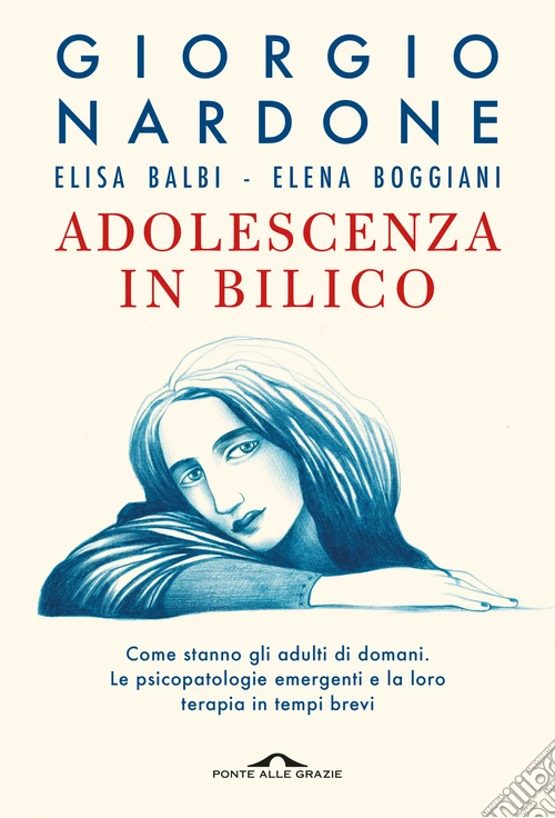 Adolescenza in bilico. Come stanno gli adulti di domani. Le psicopatologie emergenti e la loro terapia in tempi brevi