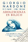 Adolescenza in bilico. Come stanno gli adulti di domani. Le psicopatologie emergenti e la loro terapia in tempi brevi libro