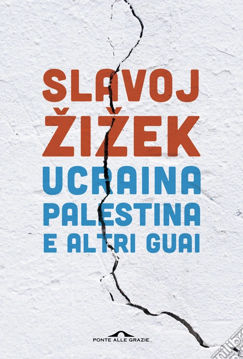 Ucraina, Palestina e altri guai