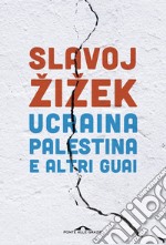 Ucraina, Palestina e altri guai libro