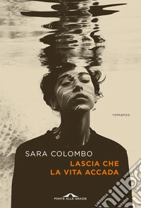 Lascia che la vita accada libro