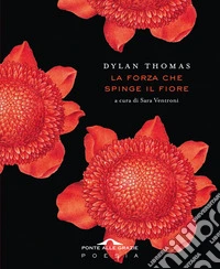 La forza che spinge il fiore libro