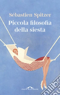 Piccola filosofia della siesta libro