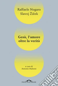 Gesù, l'amore oltre la verità libro