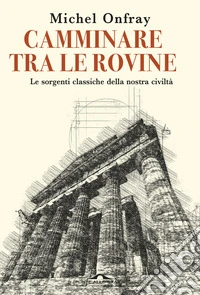 Camminare tra le rovine libro