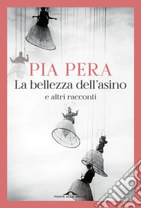 La bellezza dell'asino e altri racconti libro
