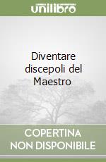 Diventare discepoli del Maestro