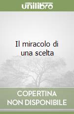 Il miracolo di una scelta