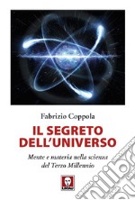 Il segreto dell'universo. Mente e materia nella scienza del terzo millennio libro