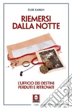 Riemersi dalla notte. L'ufficio dei destini perduti e ritrovati libro