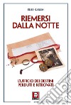 Riemersi dalla notte. L'ufficio dei destini perduti e ritrovati libro