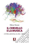 Il cervello e la musica. Un'odissea fantastica tra arte e scienza libro di Rochon Michel