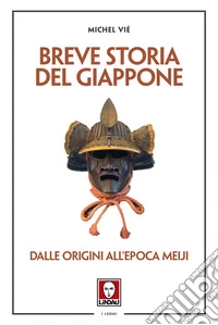 Breve storia del Giappone. Dalle origini all'epoca Meiji