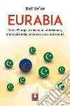 Eurabia. Come l'Europa è diventata anticristiana, antioccidentale, antiamericana, antisemita libro di Ye'or Bat