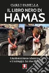 Il libro nero di Hamas. L'antisemitsmo islamico e il miraggio dei due Stati libro di Panella Carlo