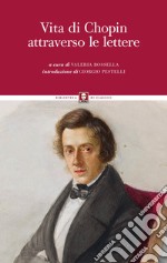 Vita di Chopin attraverso le lettere libro