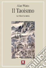 Il Taoismo. La Via è la meta libro